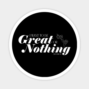 Little Women quote - I want to be great or nothing - Amy Magnet